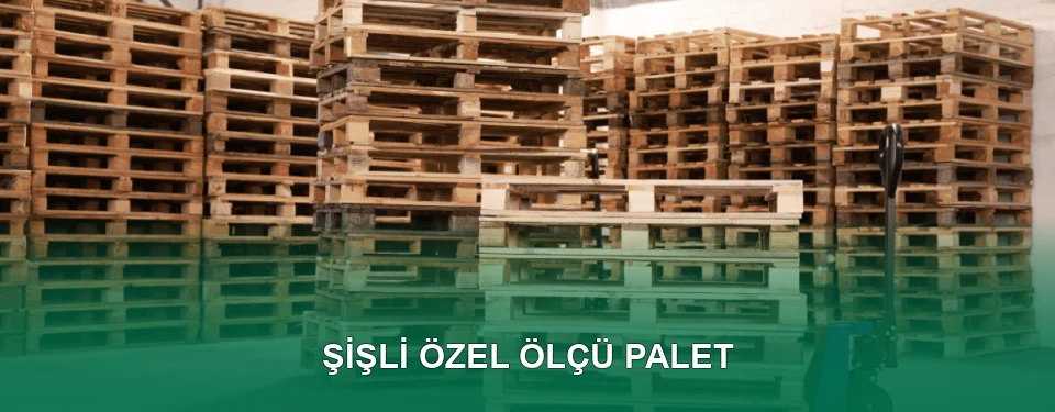 Şişli Özel Ölçü Palet İmalatı